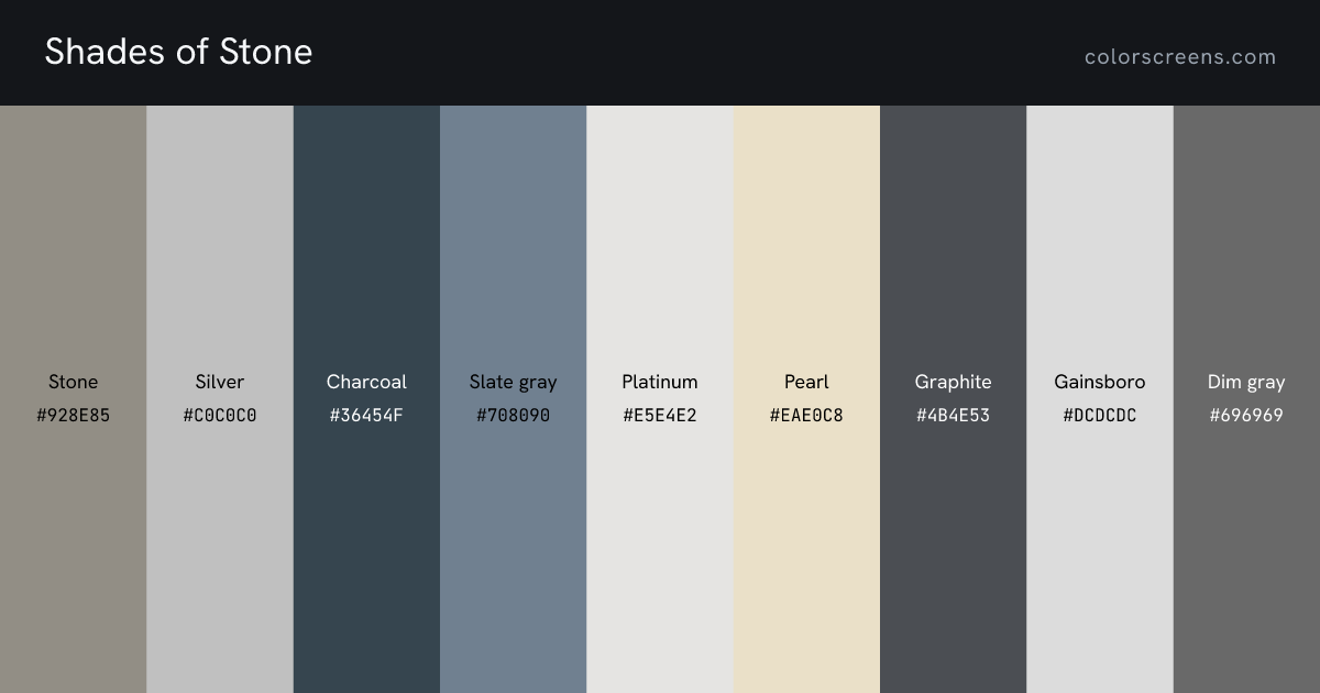 Shades of Stone: Stone #928E85, Silver #C0C0C0, Charcoal #36454F, Slate gray #708090, Platinum #E5E4E2, Pearl #EAE0C8, Graphite #4B4E53, Gainsboro #DCDCDC, Dim gray #696969