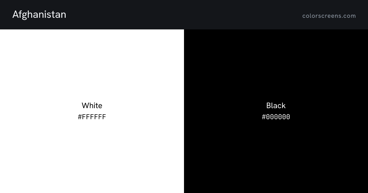 Afghanistan flag colors: White #FFFFFF, Black #000000