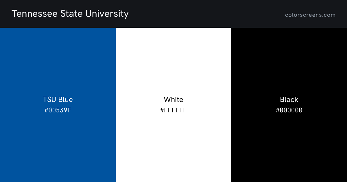 Tennessee State University brand colors: TSU Blue #00539F, White #FFFFFF, Black #000000