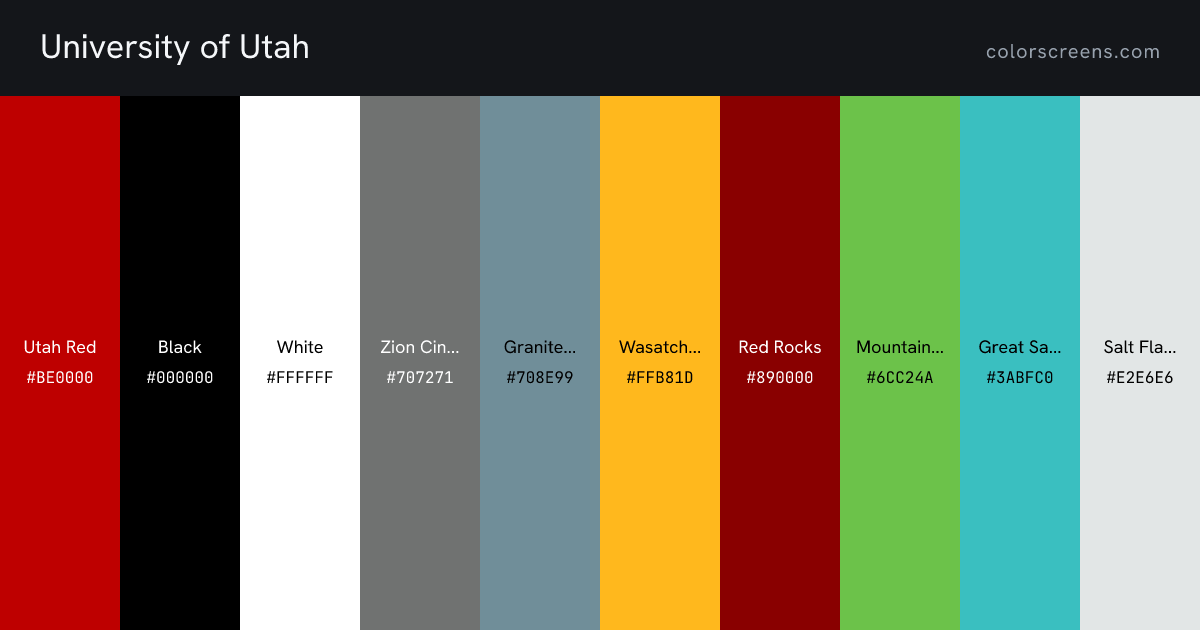 University of Utah brand colors: Utah Red #BE0000, Black #000000, White #FFFFFF, Zion Cinder Cone #707271, Granite Peak #708E99, Wasatch Sunrise #FFB81D, Red Rocks #890000, Mountain Green #6CC24A, Great Salt Lake #3ABFC0, Salt Flat Grey #E2E6E6
