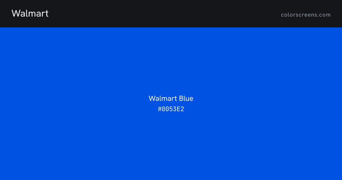 Walmart brand colors: Walmart Blue #0053E2